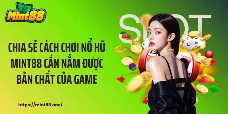 cách chơi nổ hũ MINT88