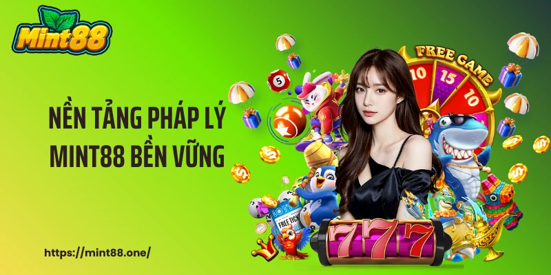 Nền tảng pháp lý MINT88 bền vững