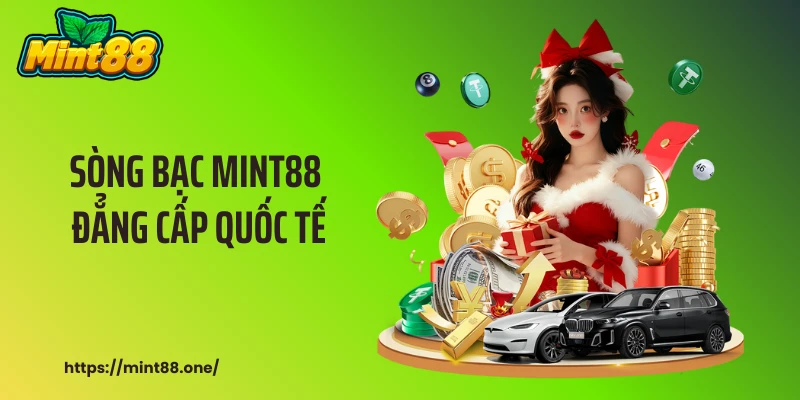 Sòng bạc MINT88 đẳng cấp quốc tế